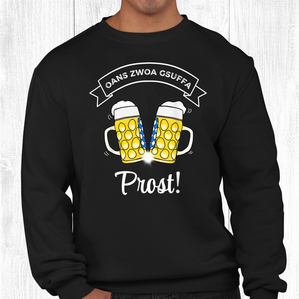 Oans Zwoa Gsuffa Bavarian Masking Jug Beer October Festival Cheers Shirt Oans Zwoa Gsuffa Bavarian Masking Jug Beer October Festival Cheers Shirt