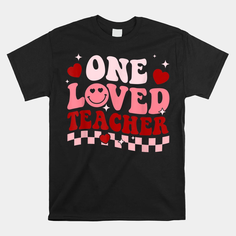One Loved Teacher Groovy Retro Happy Valentines Day Shirt One Loved Teacher Groovy Retro Happy Valentines Day Shirt