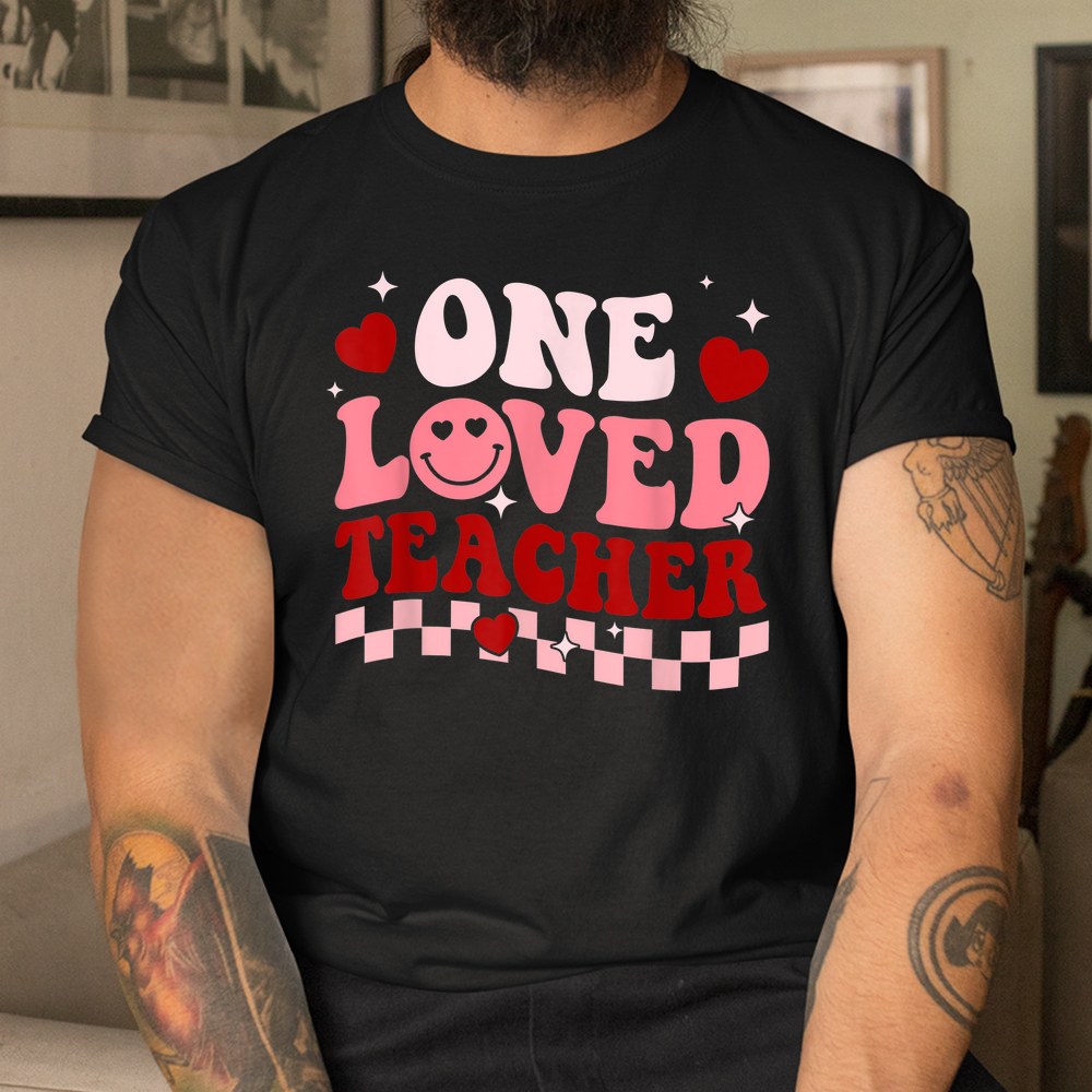One Loved Teacher Groovy Retro Happy Valentines Day Shirt One Loved Teacher Groovy Retro Happy Valentines Day Shirt