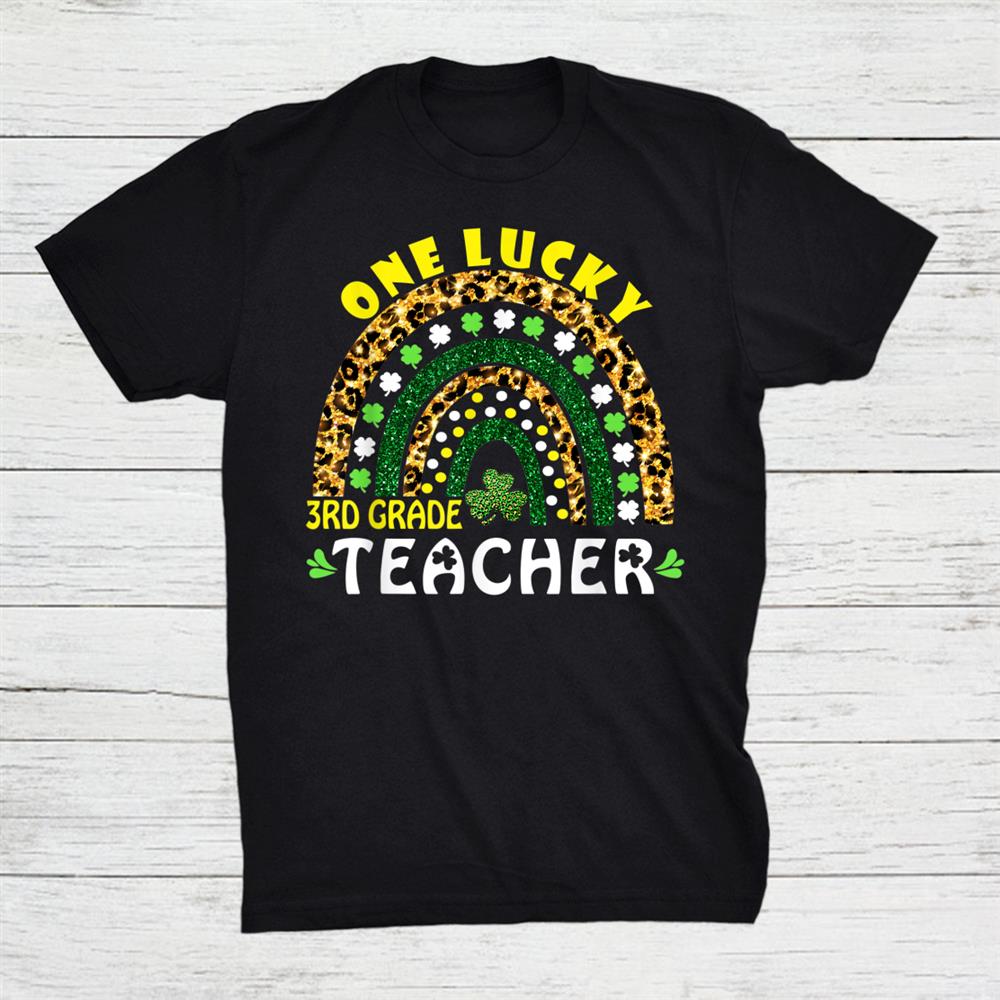 One Lucky 3rd Grade Teacher Rainbow Leopard St Patricks Day Shirt One Lucky 3rd Grade Teacher Rainbow Leopard St Patricks Day Shirt