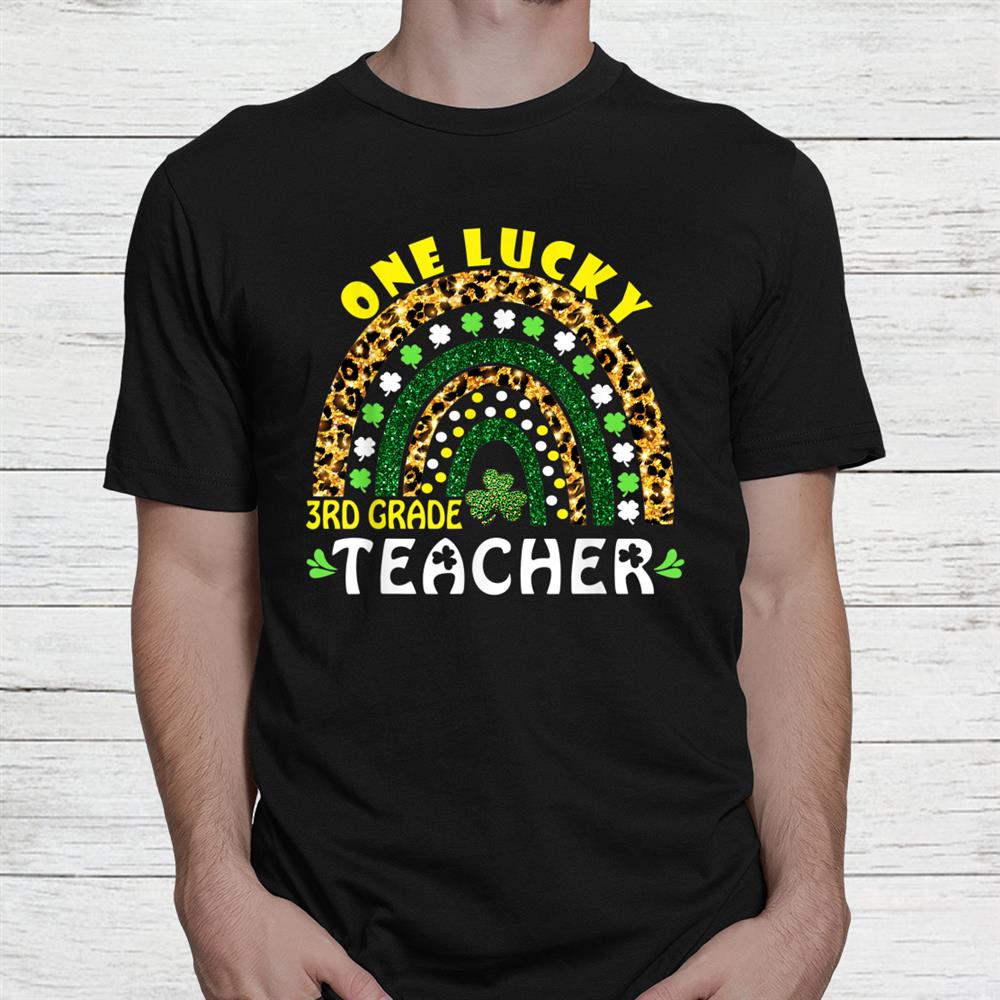 One Lucky 3rd Grade Teacher Rainbow Leopard St Patricks Day Shirt One Lucky 3rd Grade Teacher Rainbow Leopard St Patricks Day Shirt