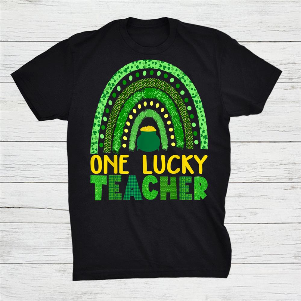 One Lucky Teacher Rainbow St Patricks Day Shirt One Lucky Teacher Rainbow St Patricks Day Shirt