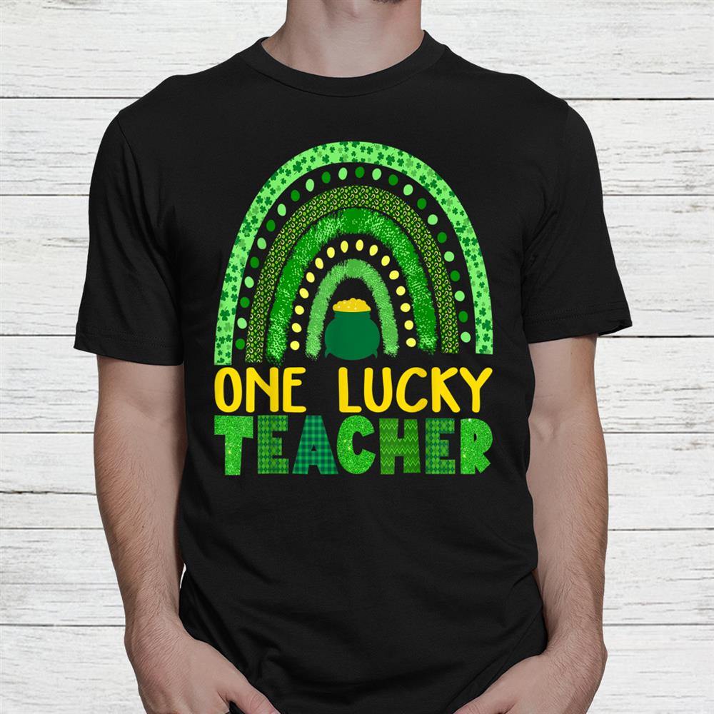 One Lucky Teacher Rainbow St Patricks Day Shirt One Lucky Teacher Rainbow St Patricks Day Shirt