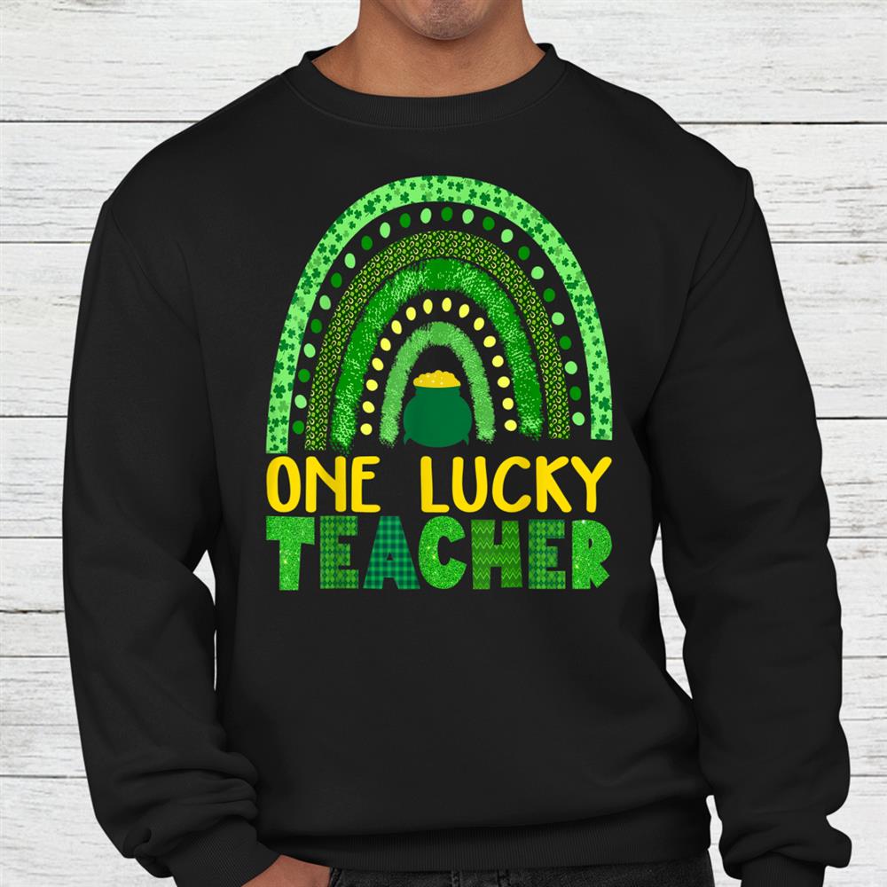 One Lucky Teacher Rainbow St Patricks Day Shirt One Lucky Teacher Rainbow St Patricks Day Shirt