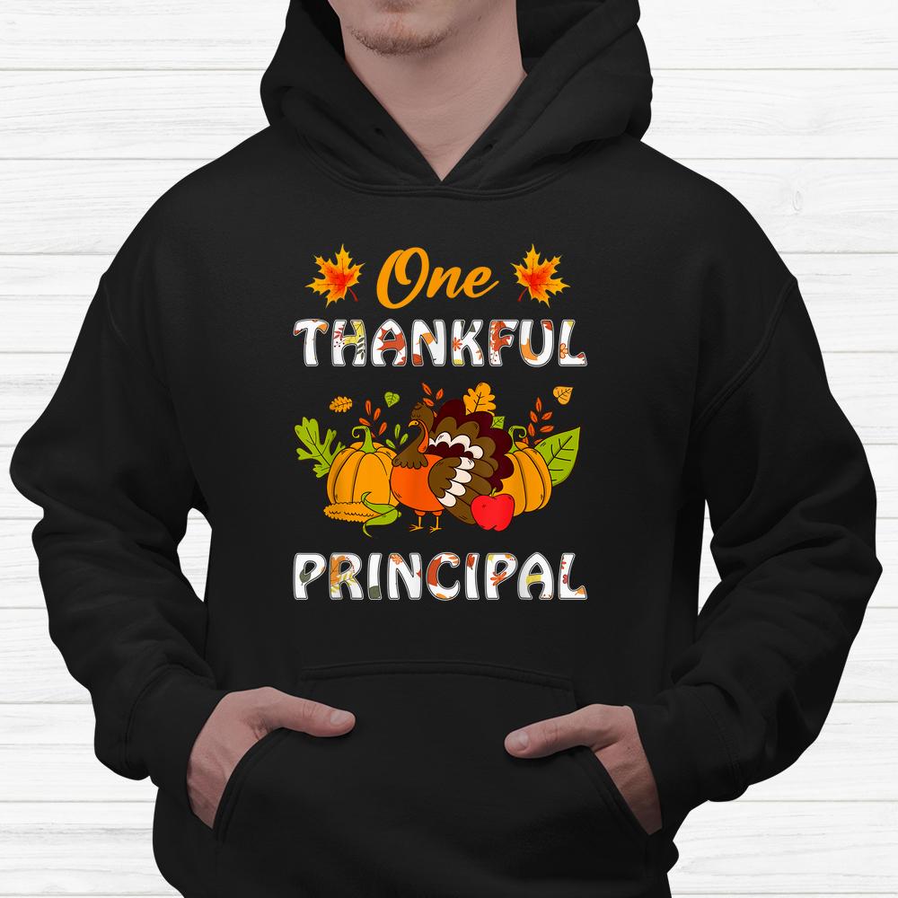 One Thankful Principal Turkey Teacher Life Thanksgiving Shirt One Thankful Principal Turkey Teacher Life Thanksgiving Shirt