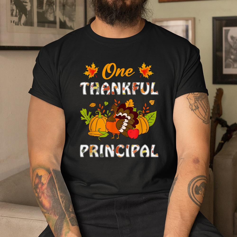 One Thankful Principal Turkey Teacher Life Thanksgiving Shirt One Thankful Principal Turkey Teacher Life Thanksgiving Shirt