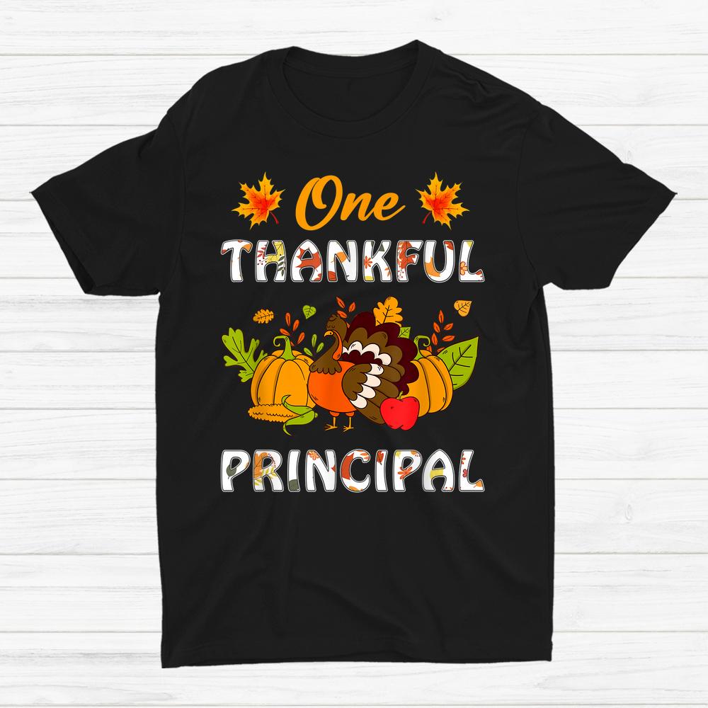 One Thankful Principal Turkey Teacher Life Thanksgiving Shirt One Thankful Principal Turkey Teacher Life Thanksgiving Shirt