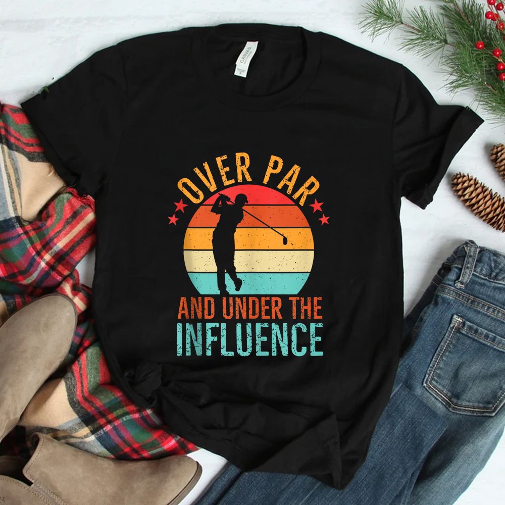 Over Par And Under The Influence Drinking Beer Funny Golfing Shirt Over Par And Under The Influence Drinking Beer Funny Golfing Shirt