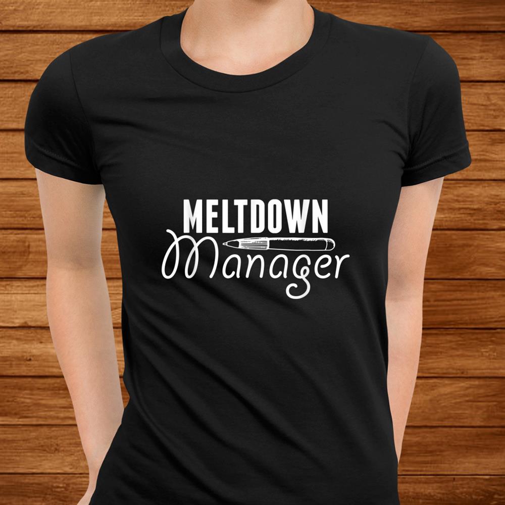 Paraprofessional Paraeducator Meltdown Teacher Appreciation Shirt Paraprofessional Paraeducator Meltdown Teacher Appreciation Shirt