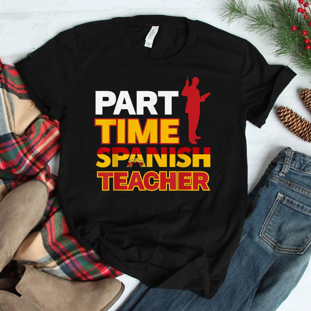 Part-time Spanish Teacher Shirt Part-time Spanish Teacher Shirt