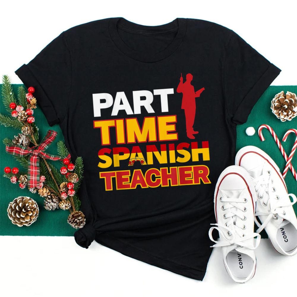 Part-time Spanish Teacher Shirt Part-time Spanish Teacher Shirt