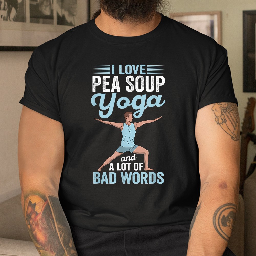 Pea Soup Yoga And Lot Of Bad Words Pilates Vegetable Dish Shirt Pea Soup Yoga And Lot Of Bad Words Pilates Vegetable Dish Shirt