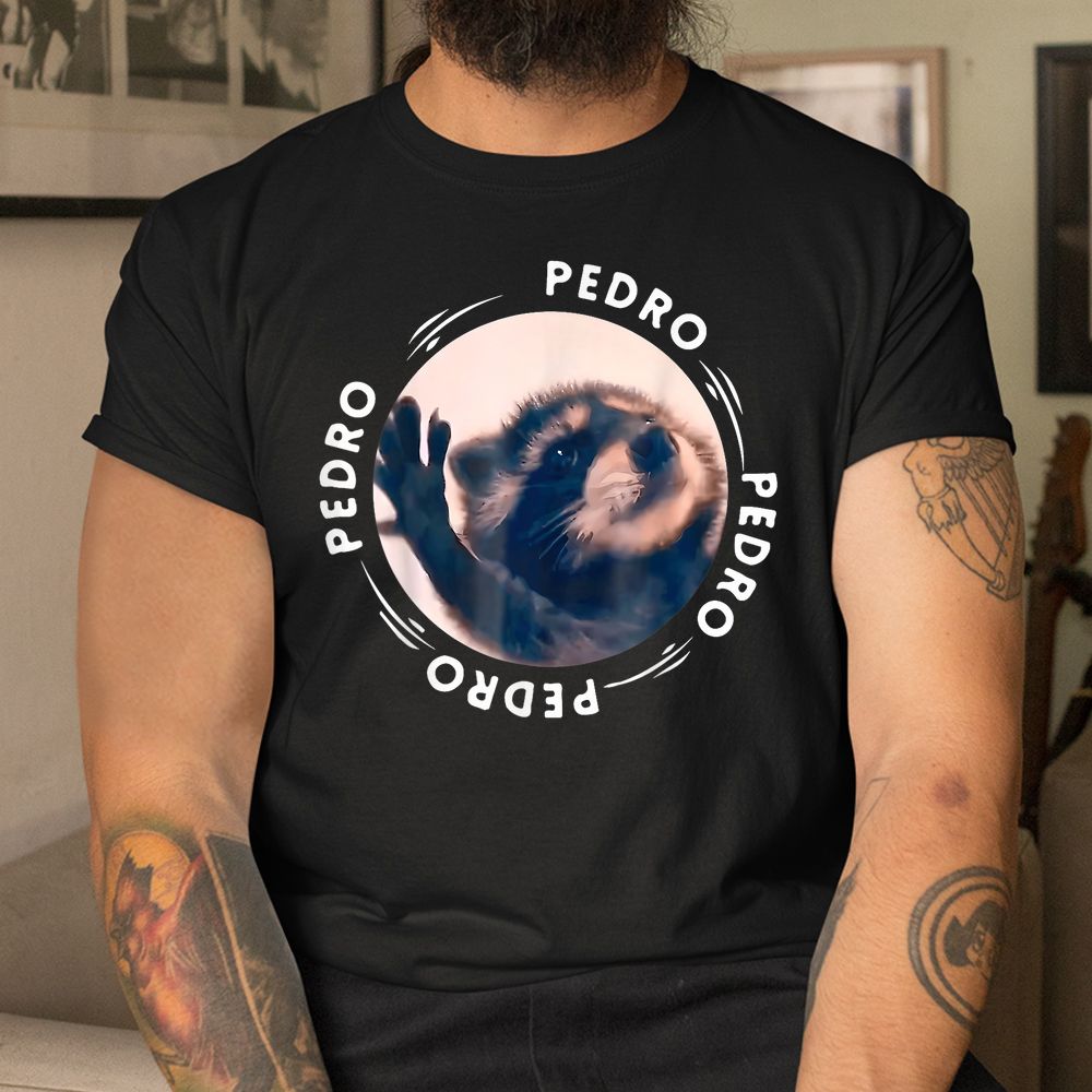 Pedro Pedro Dancing Raccoon Meme Shirt Pedro Pedro Dancing Raccoon Meme Shirt