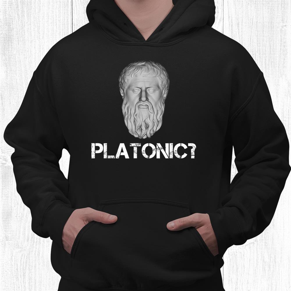 Plato Platonic Funny Philosophy Teacher Student Philosopher Shirt Plato Platonic Funny Philosophy Teacher Student Philosopher Shirt