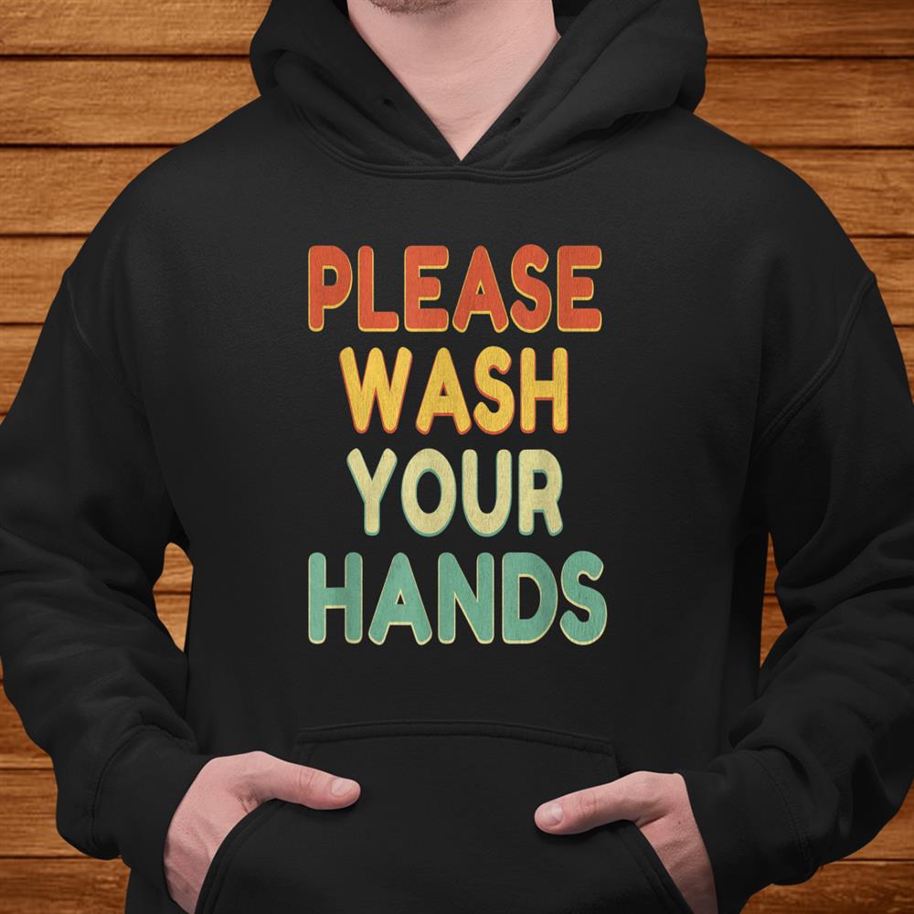 Please Wash Your Hands School Teacher Nurse Hygiene Shirt Please Wash Your Hands School Teacher Nurse Hygiene Shirt