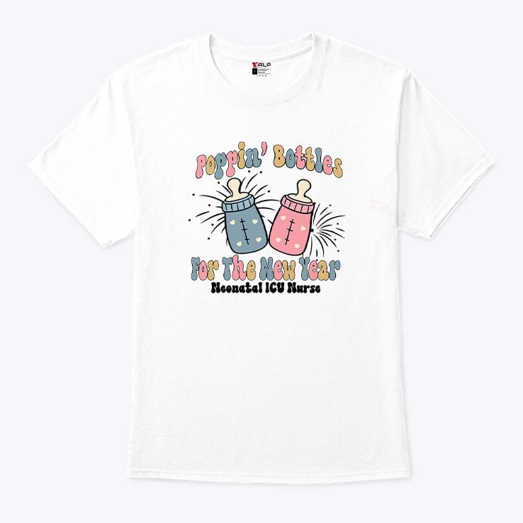 Poppin’ Bottles For The New Year Neonatal ICU Nurse T Shirt Poppin’ Bottles For The New Year Neonatal ICU Nurse T Shirt