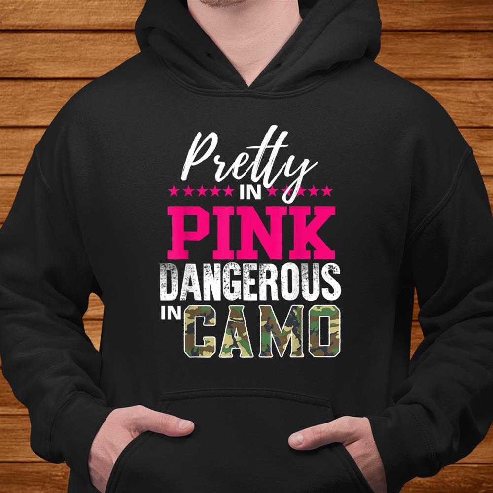 Pretty In Pink Dangerous In Camo Hunting Girl Shirt Pretty In Pink Dangerous In Camo Hunting Girl Shirt