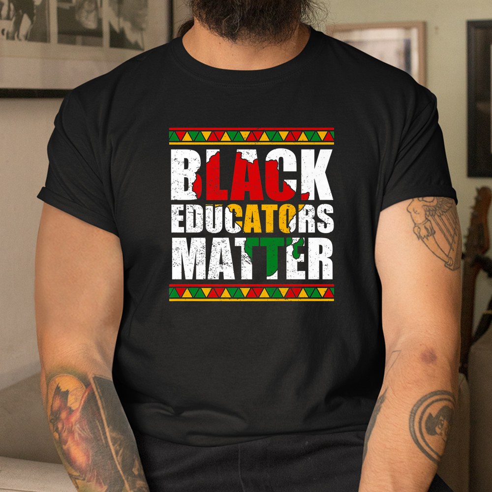 Pride Black Educators Matter Gift History Month Teacher Shirt Pride Black Educators Matter Gift History Month Teacher Shirt