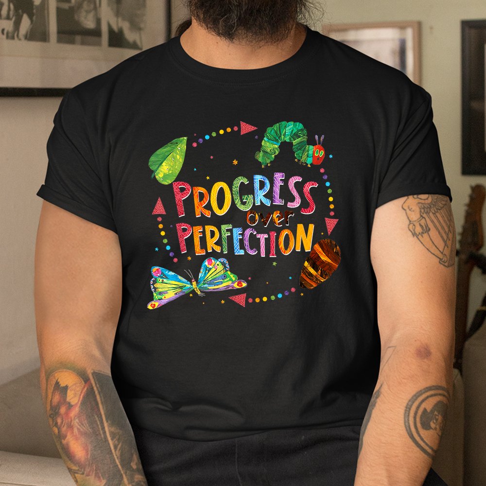 Progress Over Perfection Caterpillar Back To School Teacher Shirt Progress Over Perfection Caterpillar Back To School Teacher Shirt
