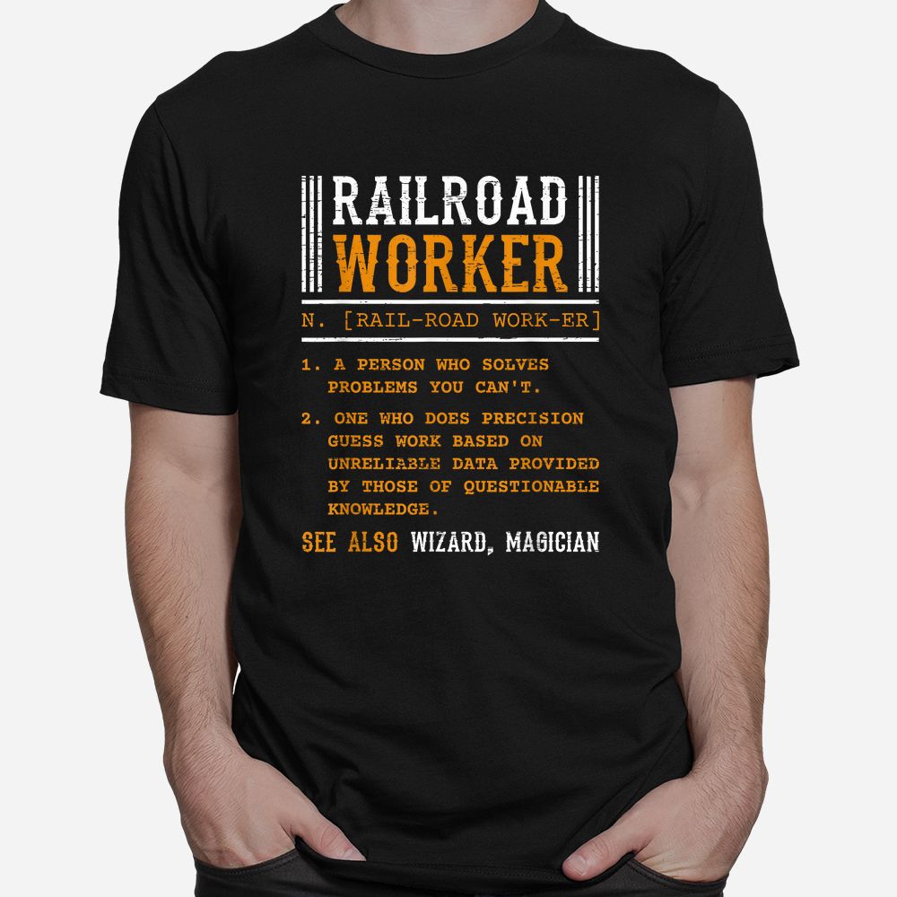 Railroad Worker For A Train And Railway Fan Railroad Shirt Railroad Worker For A Train And Railway Fan Railroad Shirt