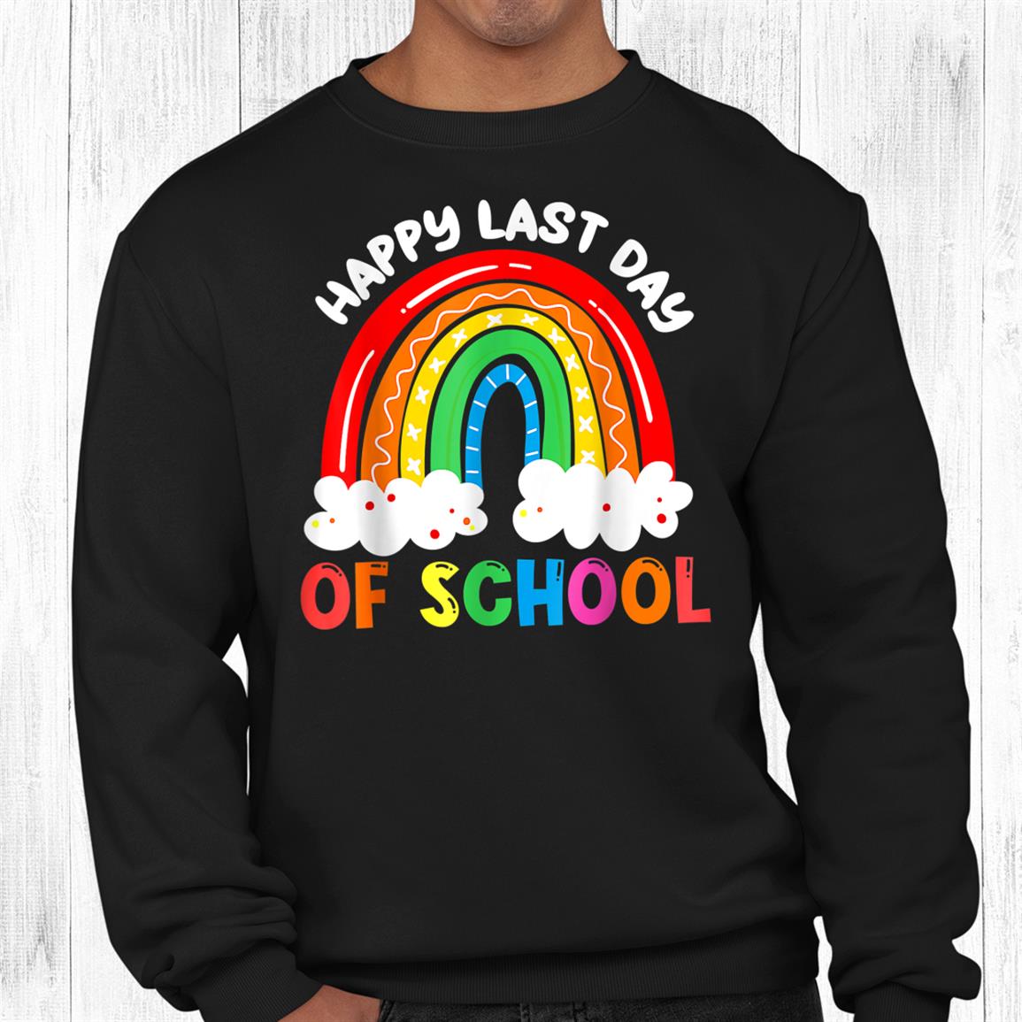 Rainbow Happy Last Day Of School Teacher Shirt Rainbow Happy Last Day Of School Teacher Shirt