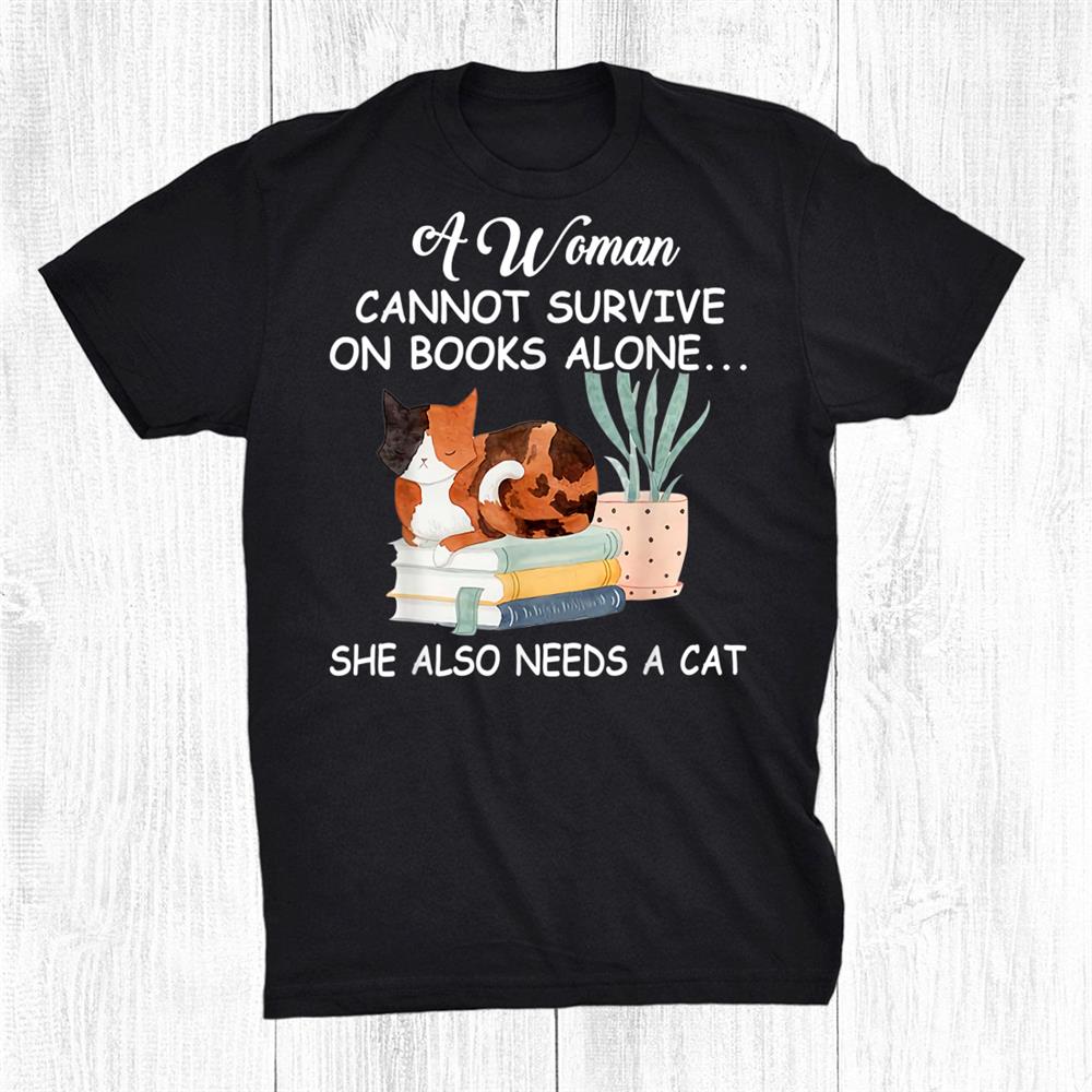 Reading Lover A Woman Cannot Survive Without Books And A Cat Shirt Reading Lover A Woman Cannot Survive Without Books And A Cat Shirt