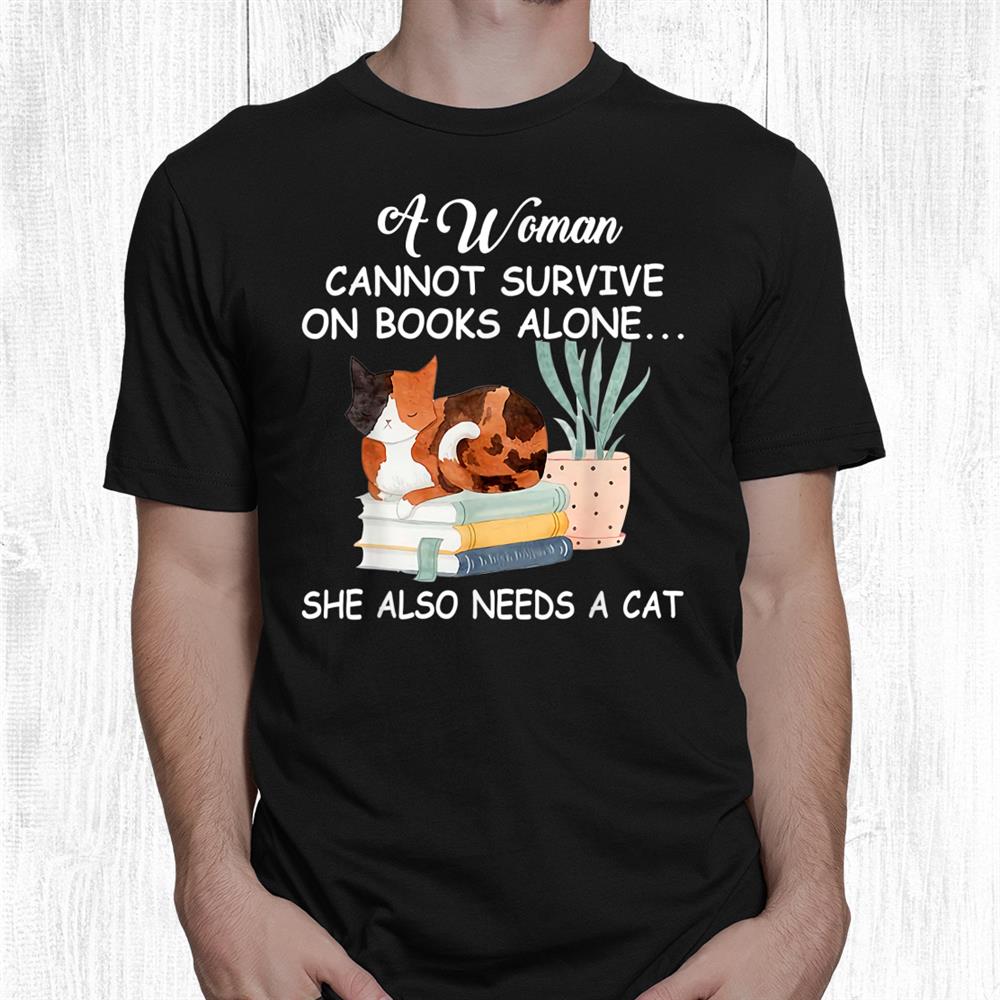 Reading Lover A Woman Cannot Survive Without Books And A Cat Shirt Reading Lover A Woman Cannot Survive Without Books And A Cat Shirt