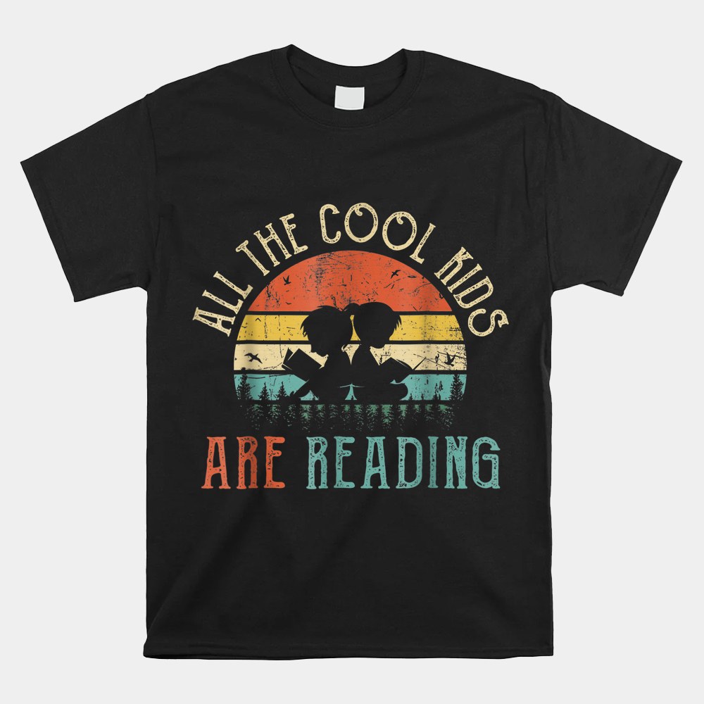 Reading Teacher All The Cool Kids Are Reading Book Shirt Reading Teacher All The Cool Kids Are Reading Book Shirt