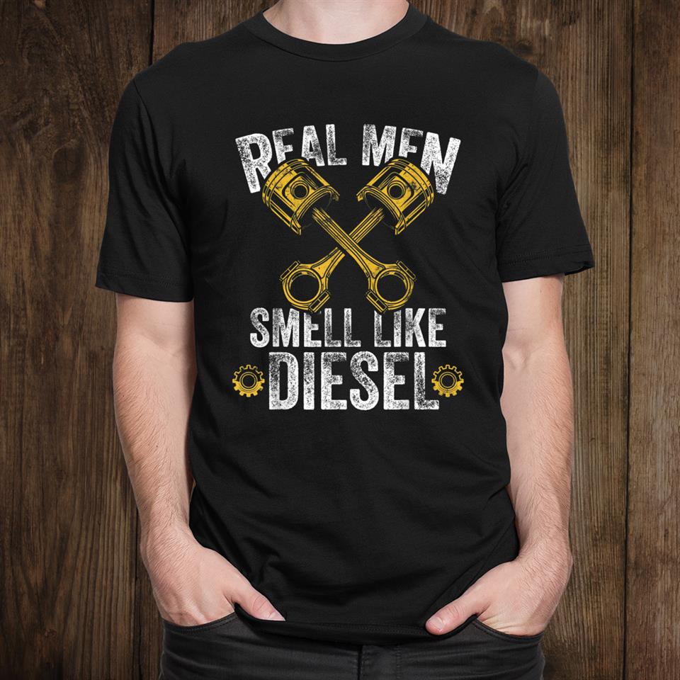 Real Men Smell Like Diesel Diesel Mechanic Shirt Real Men Smell Like Diesel Diesel Mechanic Shirt
