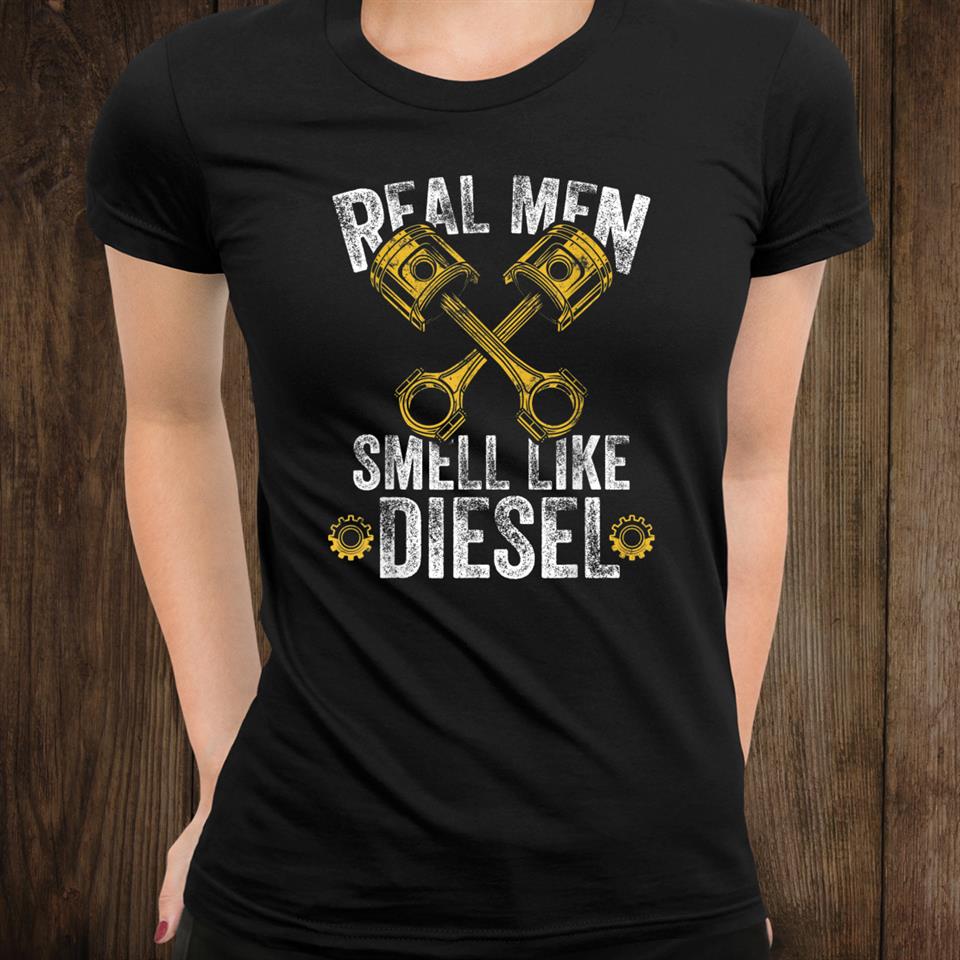 Real Men Smell Like Diesel Diesel Mechanic Shirt Real Men Smell Like Diesel Diesel Mechanic Shirt