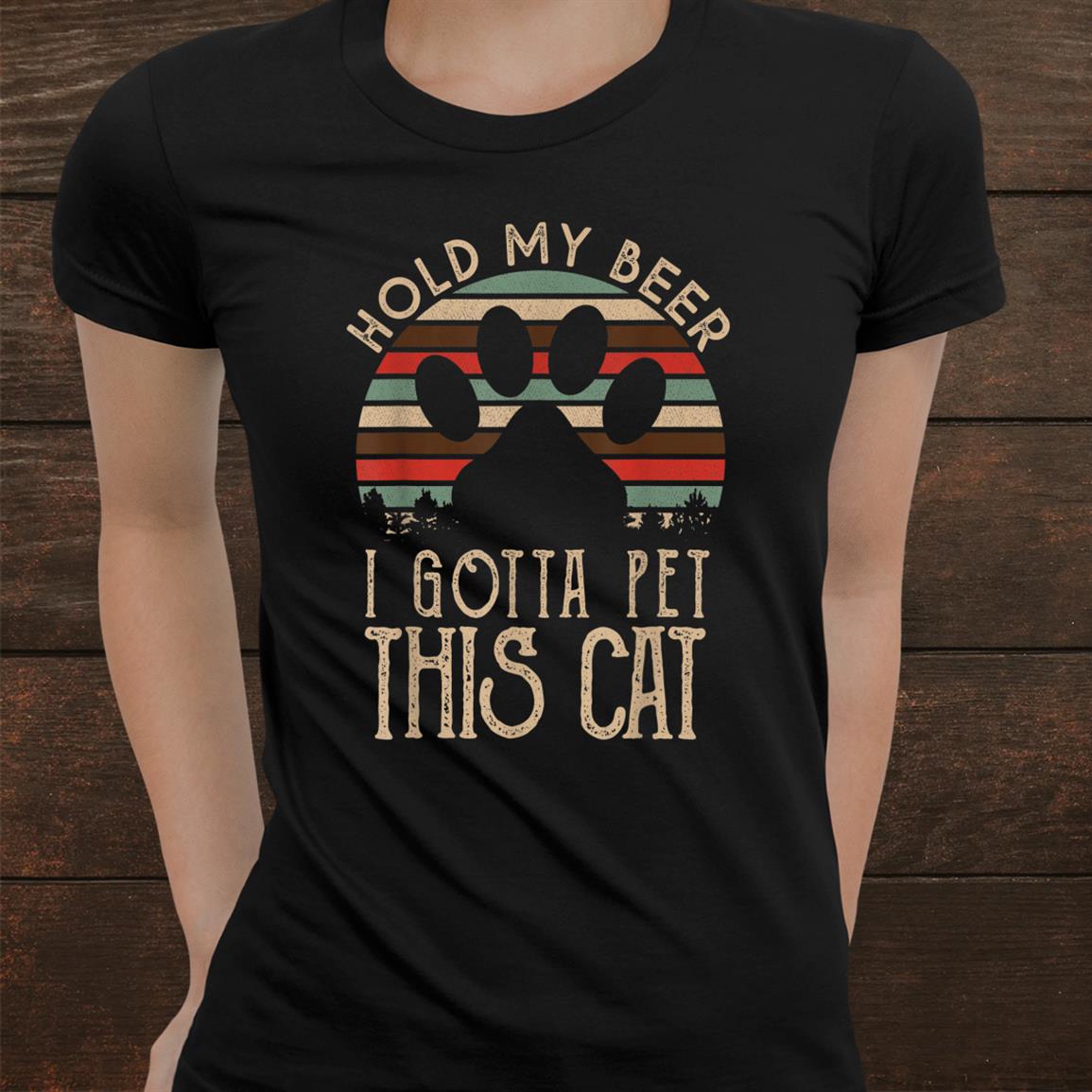 Holding My Beer I Gotta Pet This Ca Shirt Holding My Beer I Gotta Pet This Ca Shirt