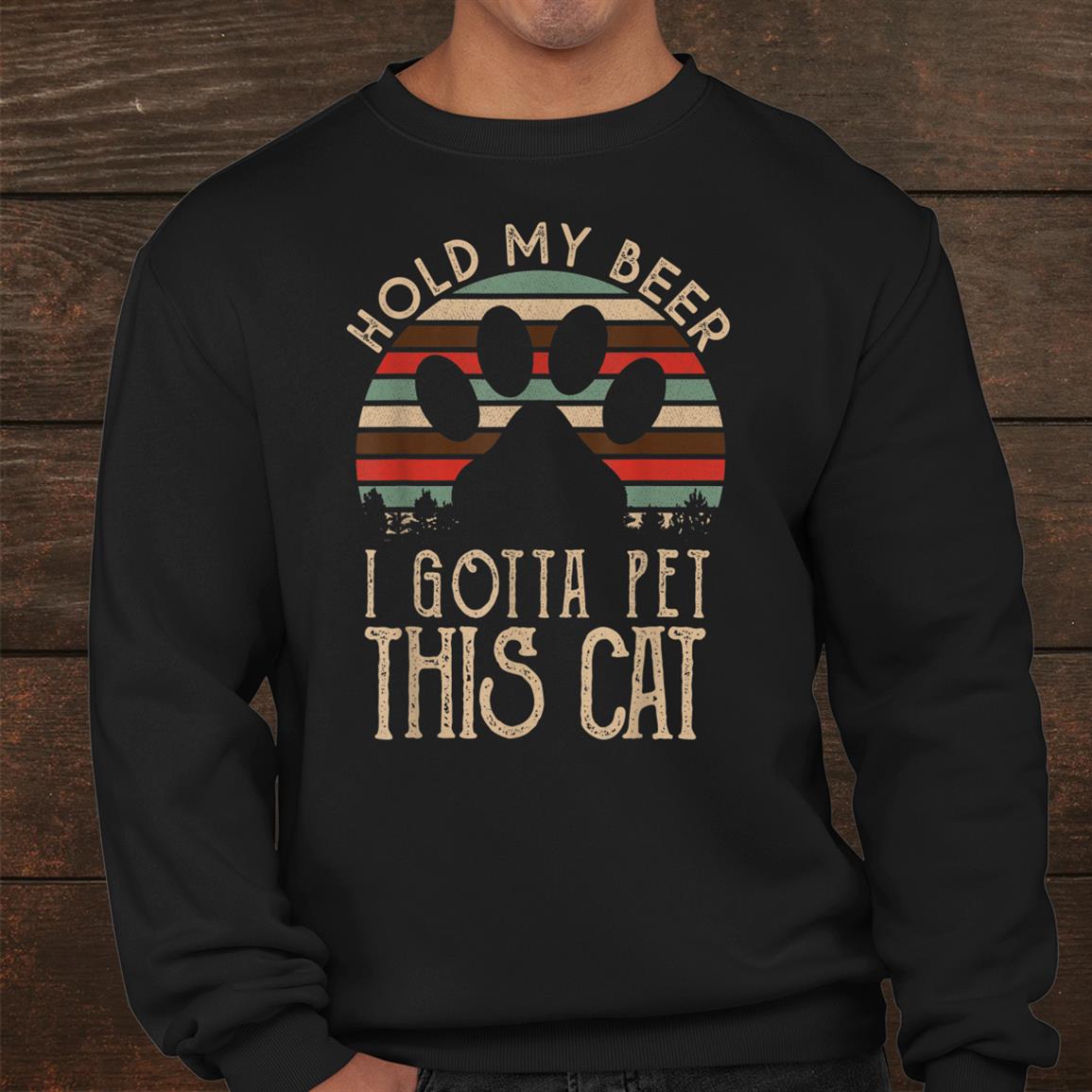 Holding My Beer I Gotta Pet This Ca Shirt Holding My Beer I Gotta Pet This Ca Shirt