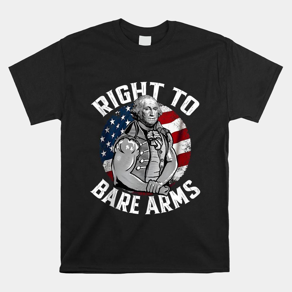 Right To Bare Arms Gym George Washington Shirt Right To Bare Arms Gym George Washington Shirt