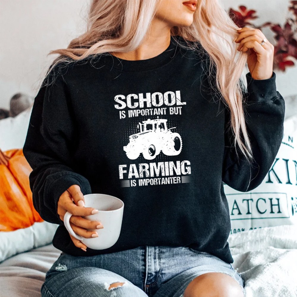 School Is Important But Farming Is Importanter Shirt School Is Important But Farming Is Importanter Shirt
