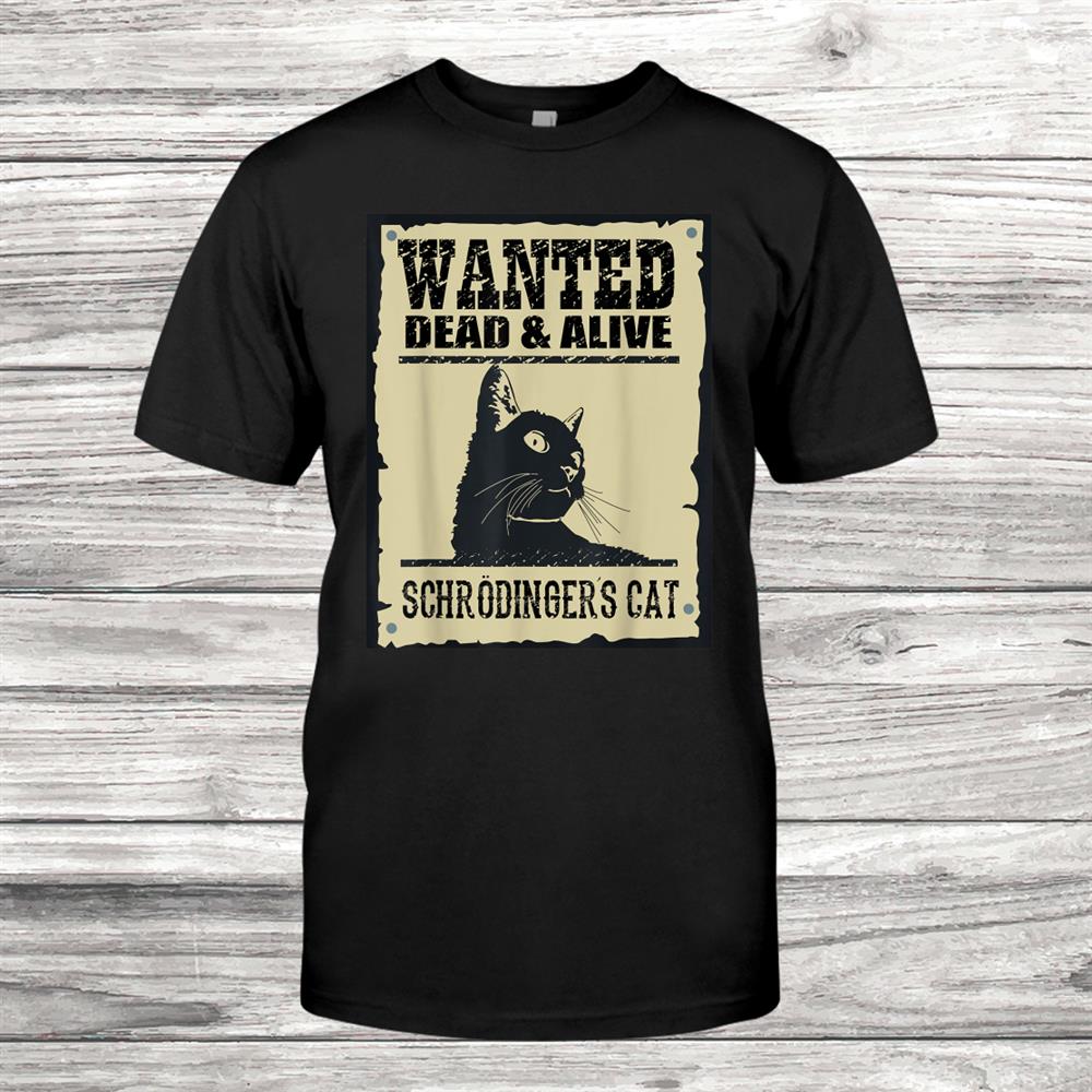 Schrodingers Cat Paradox Quantum Mechanics Fans Black Shirt Schrodingers Cat Paradox Quantum Mechanics Fans Black Shirt