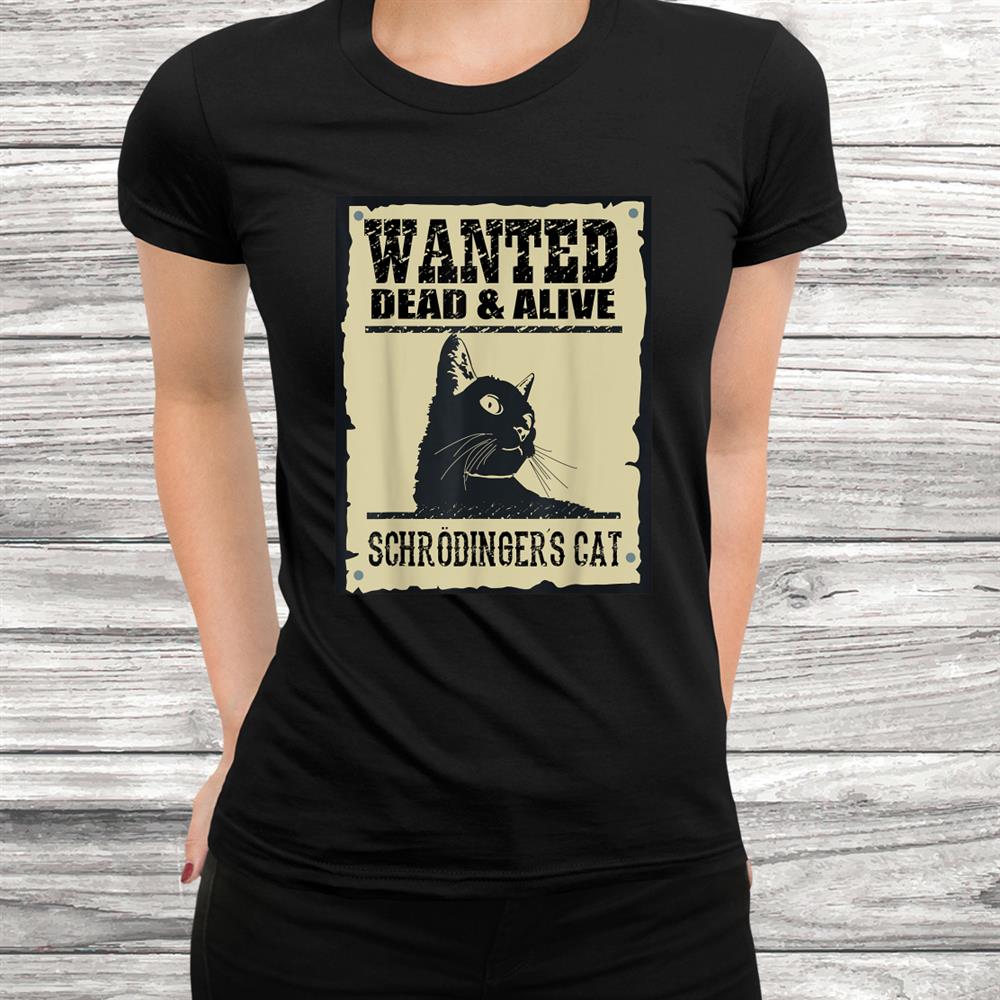 Schrodingers Cat Paradox Quantum Mechanics Fans Black Shirt Schrodingers Cat Paradox Quantum Mechanics Fans Black Shirt