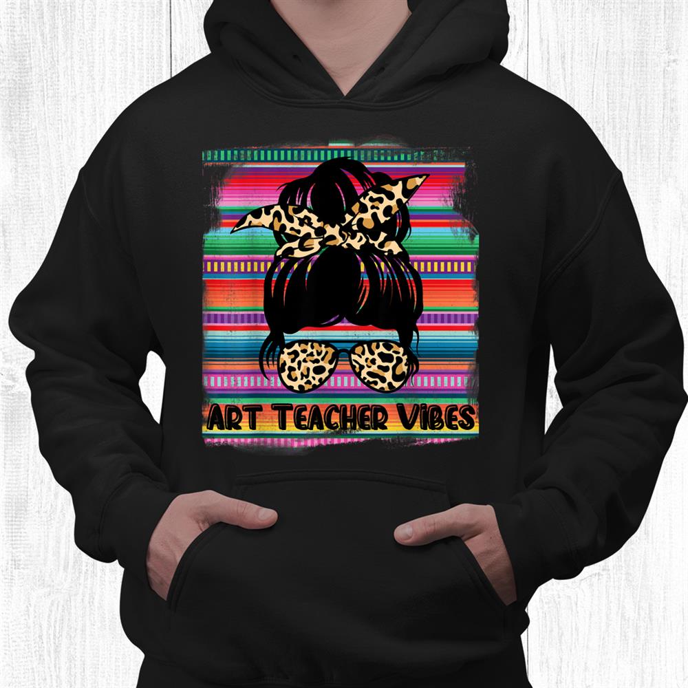 Serape Art Teacher Vibes Messy Bun Leopard Serape Shirt Serape Art Teacher Vibes Messy Bun Leopard Serape Shirt