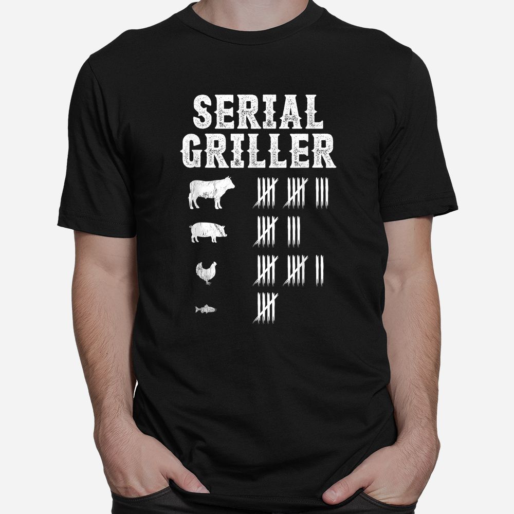 Serial Griller Funny Grilling Grill BBQ Master Shirt Serial Griller Funny Grilling Grill BBQ Master Shirt