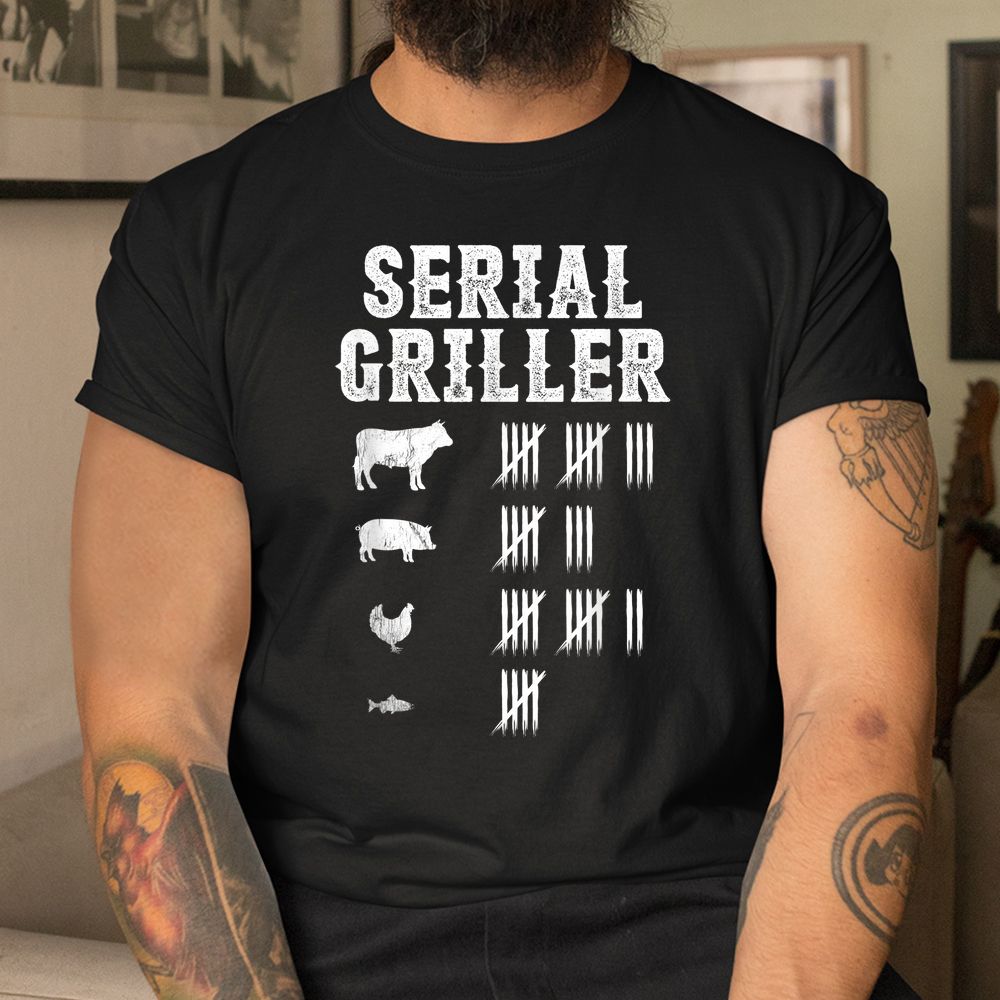 Serial Griller Funny Grilling Grill BBQ Master Shirt Serial Griller Funny Grilling Grill BBQ Master Shirt