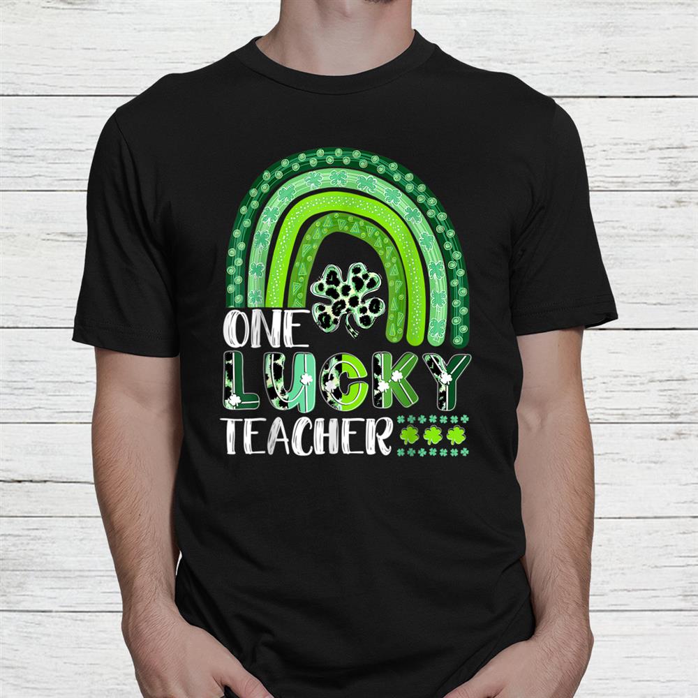 Shamrock One Lucky Teacher Rainbow St. Patricks Day Shirt Shamrock One Lucky Teacher Rainbow St. Patricks Day Shirt