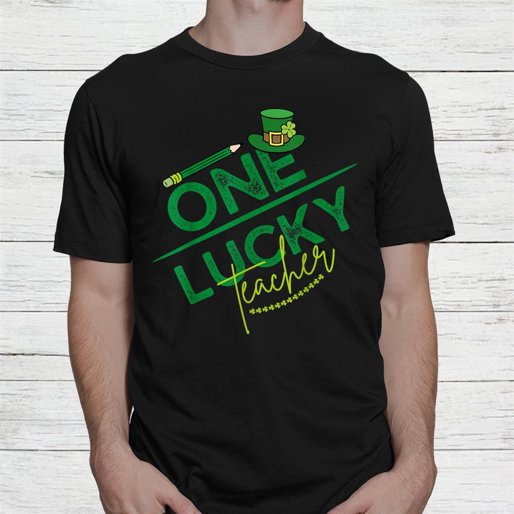 Shamrock One Lucky Teacher St. Patricks Day Shirt Shamrock One Lucky Teacher St. Patricks Day Shirt