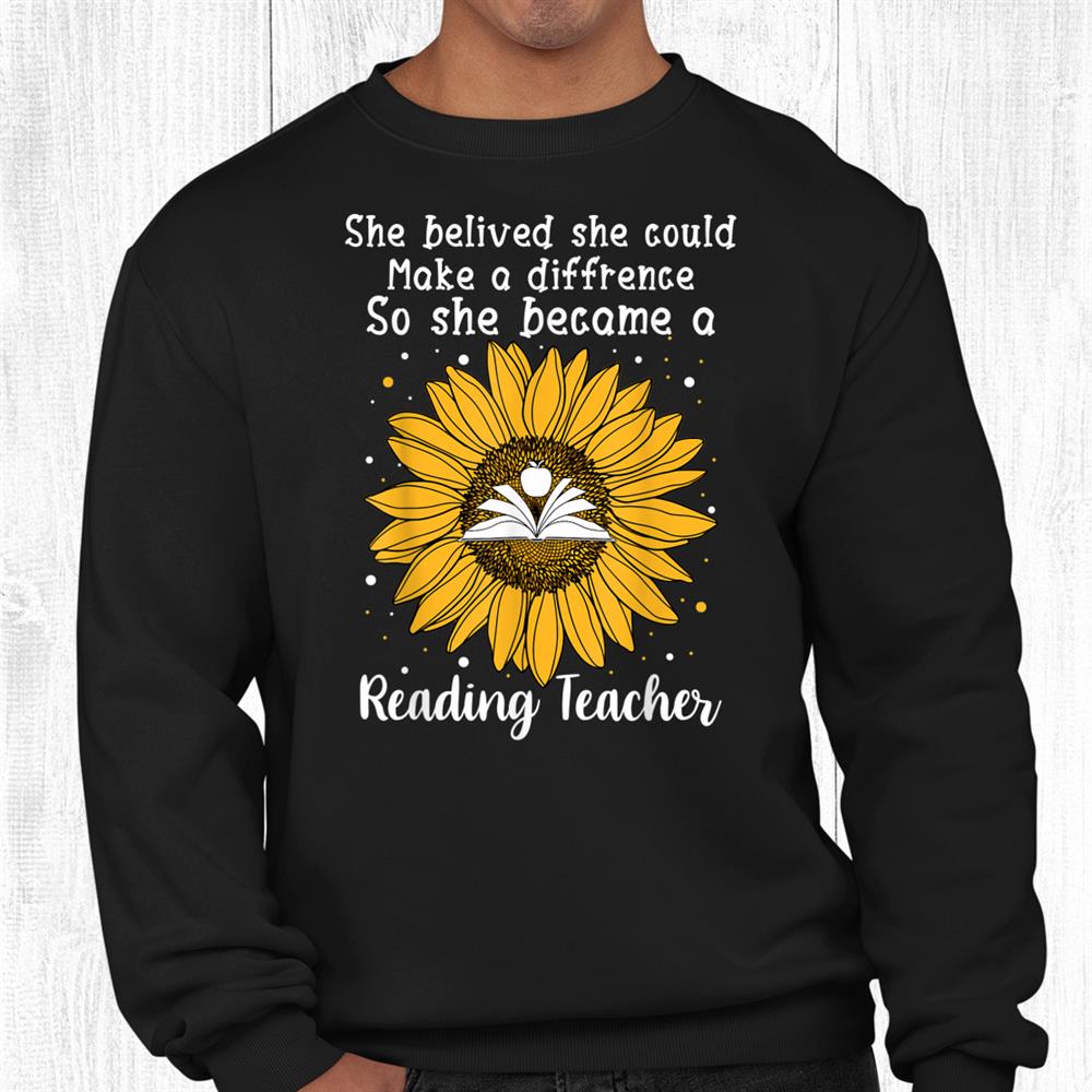She Believed She Could Make A Difference Reading Teacher Shirt She Believed She Could Make A Difference Reading Teacher Shirt