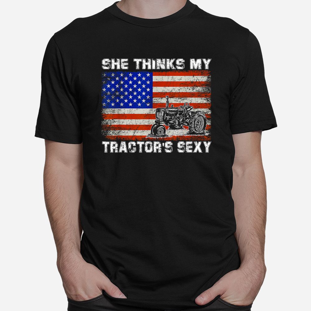She Thinks My Tractor’s Sexy Tractor Driver Shirt She Thinks My Tractor’s Sexy Tractor Driver Shirt