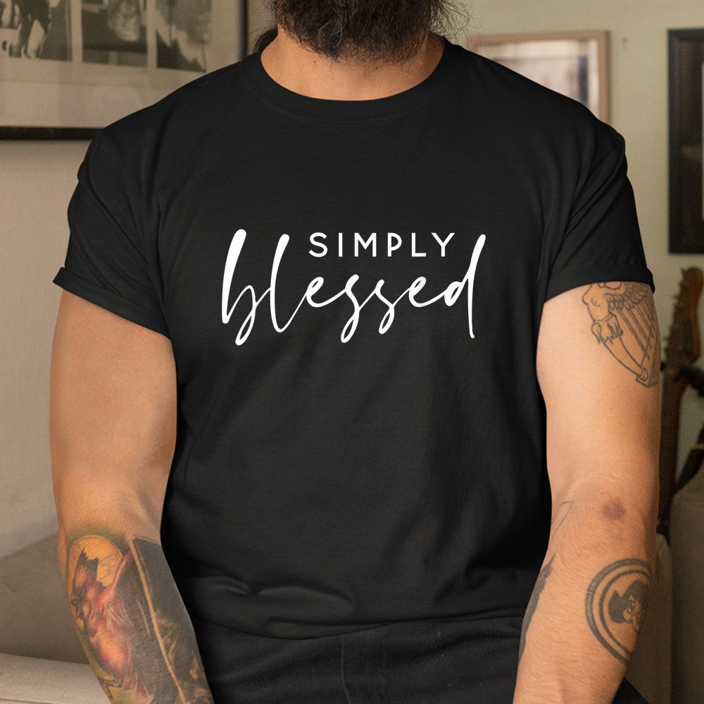 Simply Blessed Christian Shirt Simply Blessed Christian Shirt