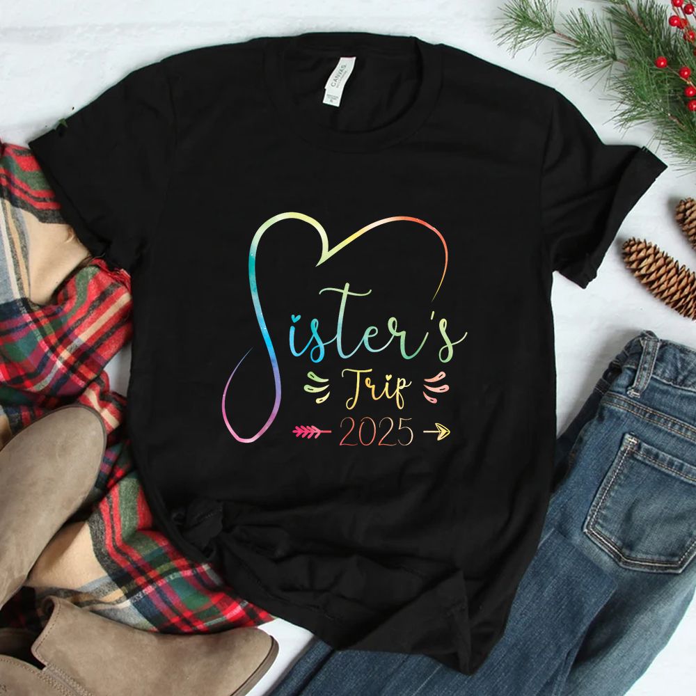 Sisters Trip 2025 Shirt Girls Road Trip Shirt Sisters Trip 2025 Shirt Girls Road Trip Shirt