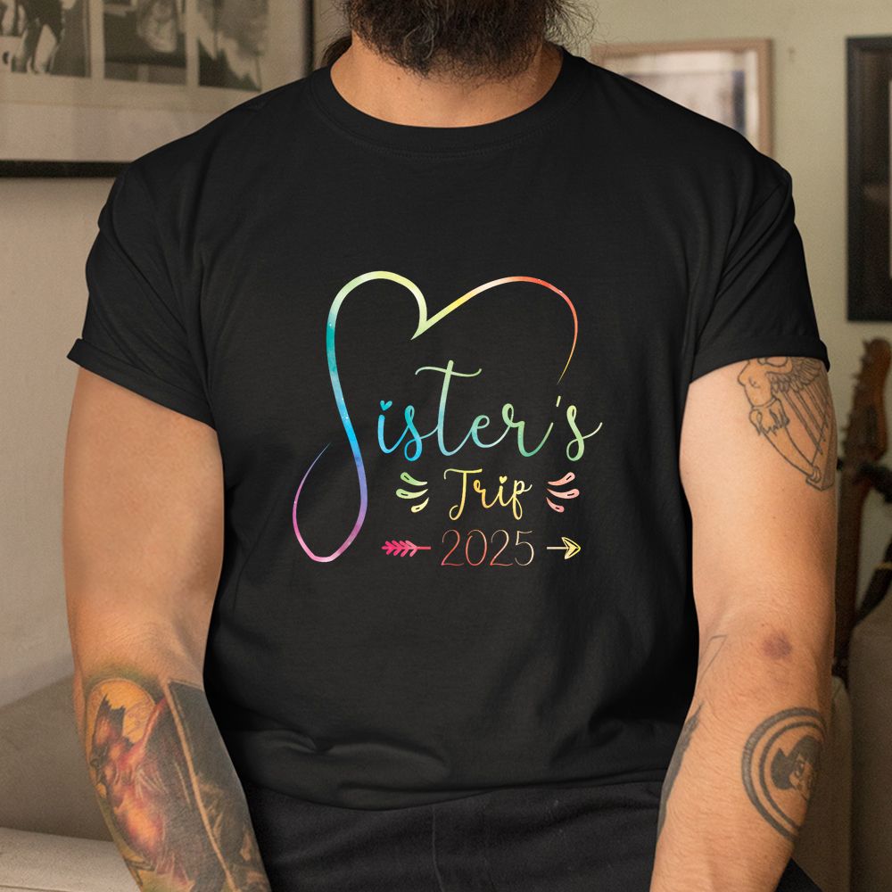 Sisters Trip 2025 Shirt Girls Road Trip Shirt Sisters Trip 2025 Shirt Girls Road Trip Shirt