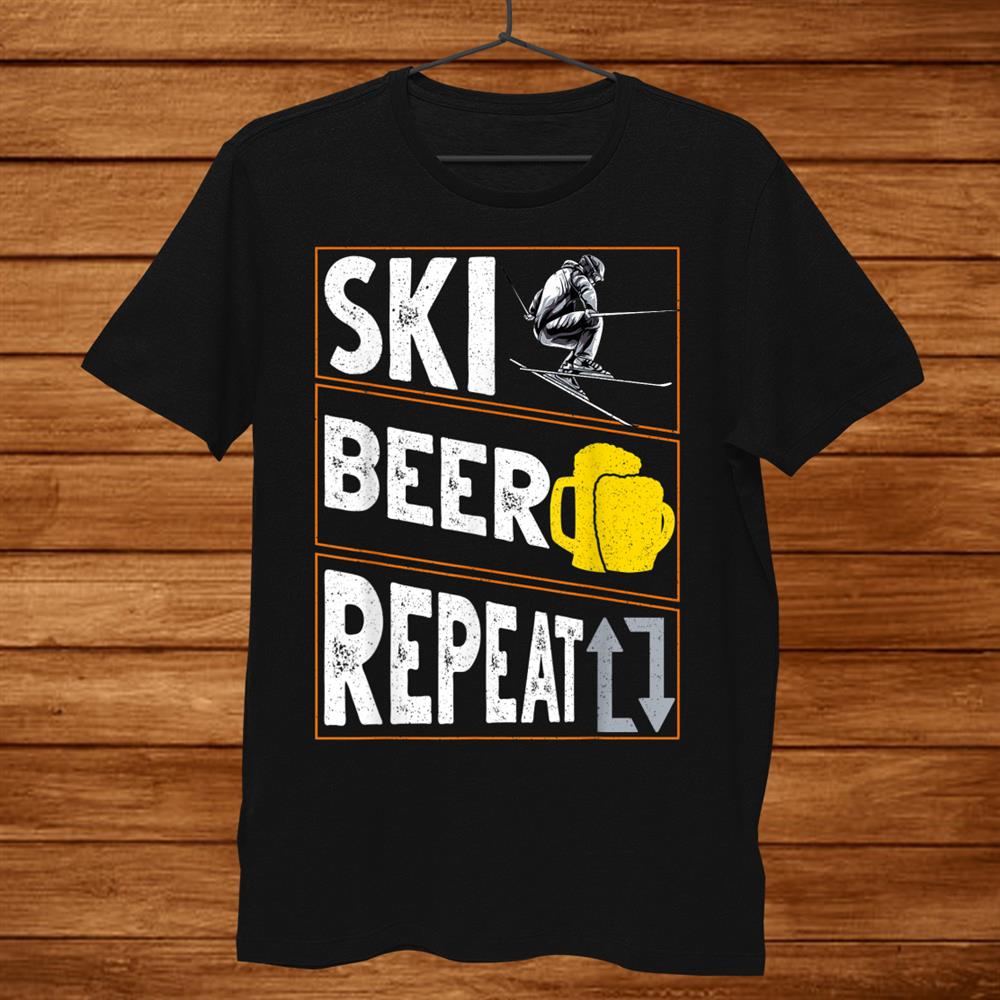 Ski. Beer. Repeat. Awesome Skiingand & Drinking Skier Shirt Ski. Beer. Repeat. Awesome Skiingand & Drinking Skier Shirt