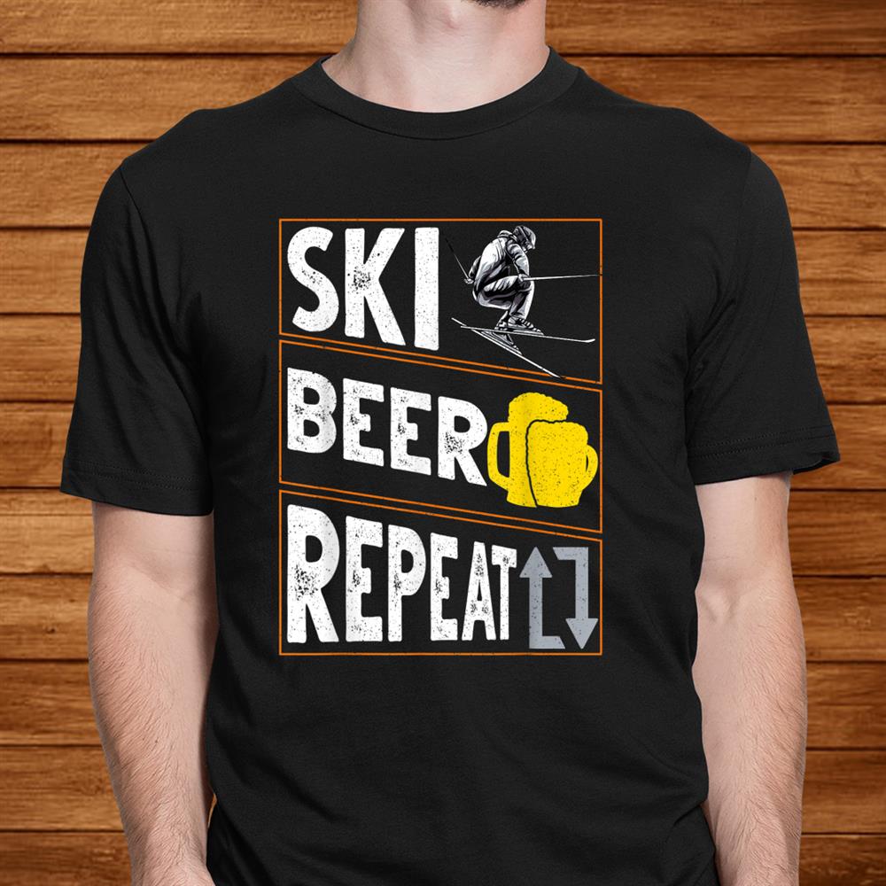 Ski. Beer. Repeat. Awesome Skiingand & Drinking Skier Shirt Ski. Beer. Repeat. Awesome Skiingand & Drinking Skier Shirt