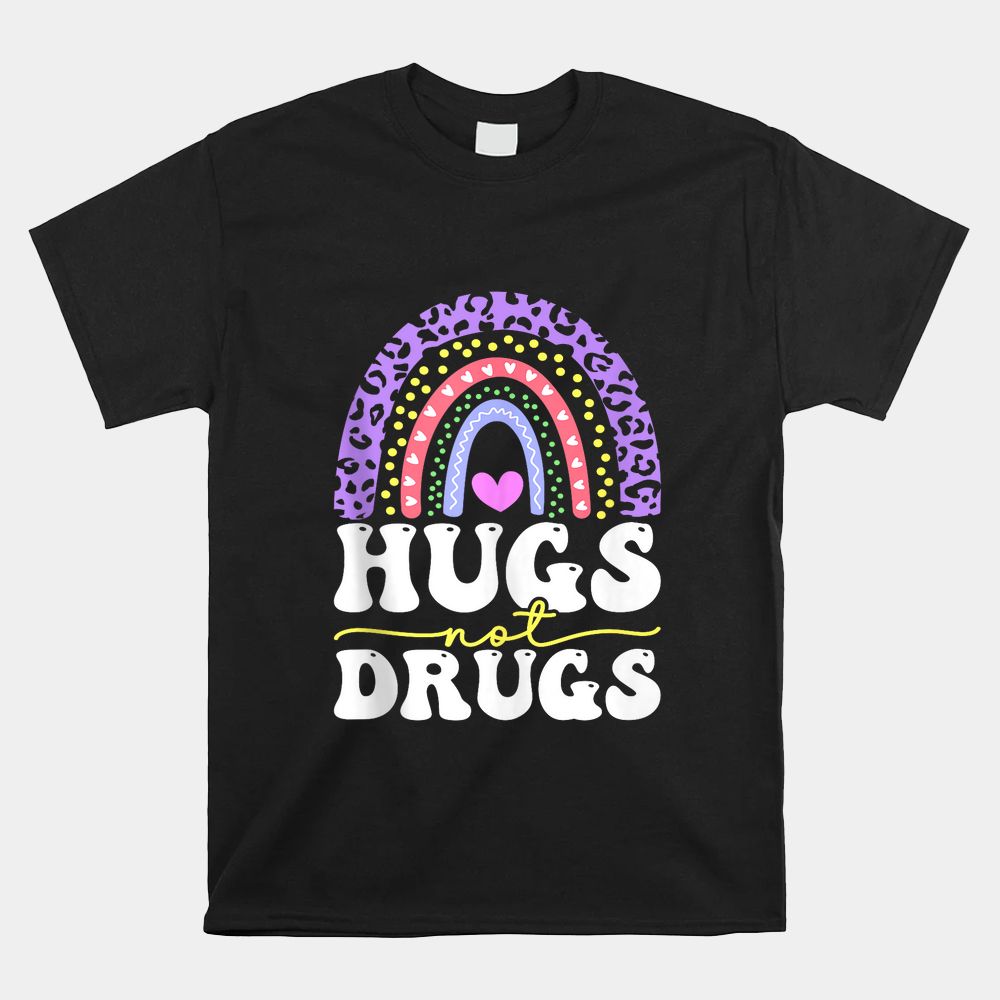 Sobriety Leo Rainbow Hugs Not Drugs Sober Addiction Recovery Shirt Sobriety Leo Rainbow Hugs Not Drugs Sober Addiction Recovery Shirt