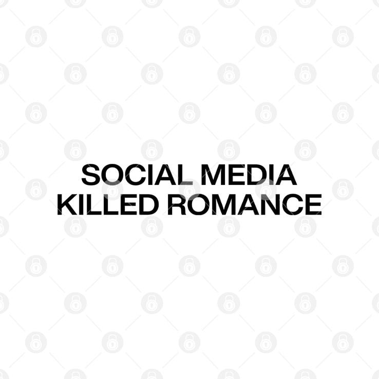 Social Media Killed Romance T Shirt Social Media Killed Romance T Shirt